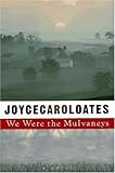 By Joyce Carol Oates We Were the Mulvaneys [Hardcover]