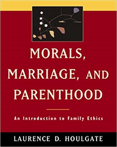 Amazon Com Morals Marriage And Parenthood An Introduction To Family Ethics 9780534551575 Houlgate Laurence D Books