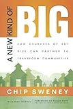 A New Kind of Big: How Churches of Any Size Can Partner to Transform Communities