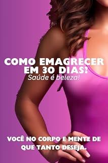 Livro Como emagrecer em 30 dias: Saúde e beleza andam juntas.