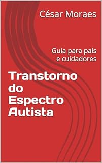Livro Transtorno do Espectro Autista: Guia para pais e cuidadores