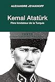 Kemal Atatürk : Père fondateur de la Turquie by 