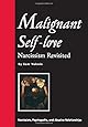Malignant Self-Love: Narcissism Revisited