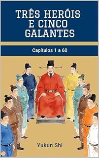 Livro Três Heróis e Cinco Galantes: Capítulos 1 a 60