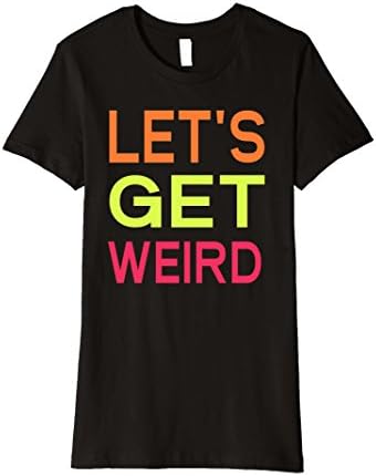Womens Let's get weird t-shirt Small Black