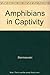 Amphibians in Captivity by 