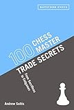 100 Chess Master Trade Secrets: From Sacrifices to Endgames by Andrew Soltis