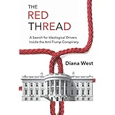 The Red Thread: A Search for Ideological Drivers Inside the Anti-Trump Conspiracy
