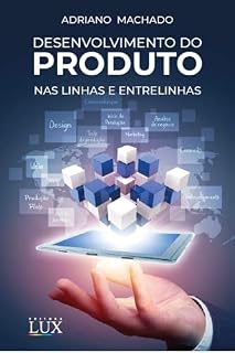 Livro DESENVOLVIMENTO DO PRODUTO - NAS LINHAS E ENTRELINHAS