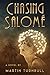 Chasing Salomé: A Novel of 1920s Hollywood by Martin Turnbull