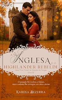 Livro A Inglesa e o Highlander Rebelde/ Série Time Travel: As Estações do Tempo. (livro 02: Outono)