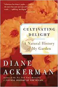 Cultivating Delight: A Natural History Of My Garden (9780060505363)