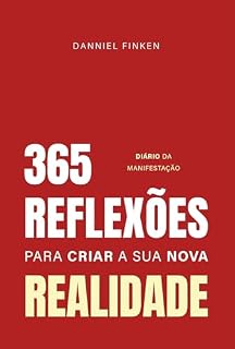 Livro 365 REFLEXÕES PARA CRIAR SUA NOVA REALIDADE: DIÁRIO DA MANIFESTAÇÃO
