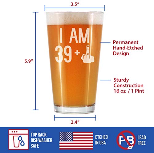 39 + 1 Middle Finger - 16 oz Pint Glass for Beer - Funny 40th Birthday Gifts for Men Turning 40