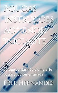 Livro Poucas Instruções ao Tenor Iniciante: porque cantar não é uma arte possível de ser ensinada