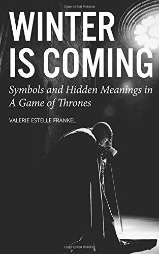 Winter is Coming: Symbols and Hidden Meanings in A Game of Thrones