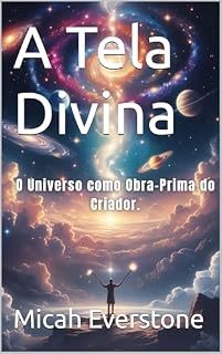 Livro A Tela Divina: O Universo como Obra-Prima do Criador!