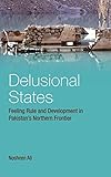 Nosheen Ali, "Delusional States: Feeling Rule and Development in Pakistan’s Northern Frontier" (Cambridge UP, 2019)