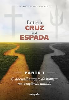 Livro Entre a cruz e a espada – Parte I: O abestalhamento do homem na criação do mundo