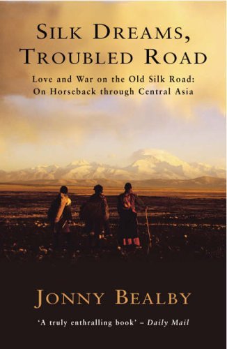Silk Dreams, Troubled Road by Jonny Bealby (5-Jun-2003) Paperback by (Paperback)