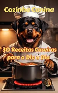 Livro Receitas Naturais para Cães: Guia prático de alimentação caseira saudável para o dia a dia do seu melhor amigo