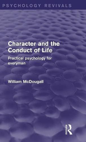 Character and the Conduct of Life: Practical Psychology for Everyman (Psychology Revivals)