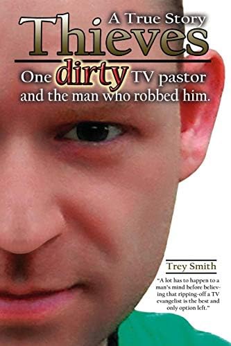 Thieves: One Dirty TV Pastor and the Man Who Robbed Him