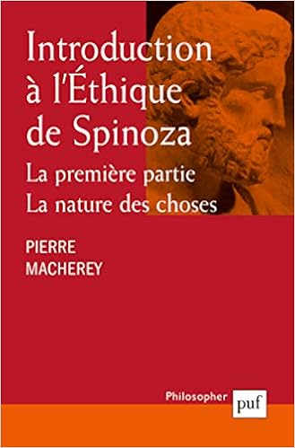 Introduction A L Ethique De Spinoza La Premiere Partie La Nature Des Choses Philosopher French Edition Macherey Pierre 9782130521327 Amazon Com Books