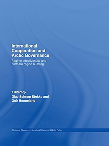 Download International Cooperation and Arctic Governance: Regime Effectiveness and Northern Region Building (Routledge Advances in International Relations and Global Politics Book 50) (English Edition) PDF