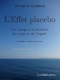 L'effet placebo : Un voyage à la frontière du corps et de l'esprit [2e édition, corrigée et mise by Ivan O. Godfroid