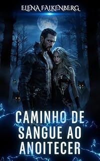 Livro Caminho de Sangue ao Anoitecer (Caminhos Proibidos Livro 4)