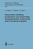 Neocortical Grafting to Newborn and Adult Rats : Developmental, Anatomical and Functional Aspects, Gaillard, Afsaneh and Gaillard, Fred E., 3540642528