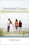 Image de Everything Changes: Help for Families of Newly Recovering Addicts