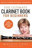 The Ultimate Clarinet Book For Beginners: How to