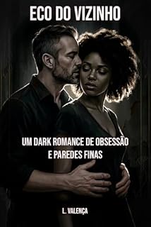Livro Eco do Vizinho: Um Dark Romance de Obsessão, Age Gap e Paredes Finas