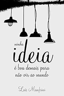 Livro Minha ideia é boa demais para não vir ao mundo
