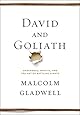 David and Goliath: Underdogs, Misfits, and the Art of Battling Giants