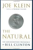 The Natural: The Misunderstood Presidency of Bill Clinton