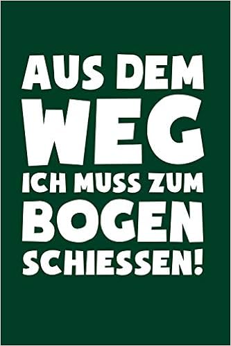 Archery Muss Zum Bogenschiessen Notizbuch Notizheft Fur Bogenschutze Bogen Schiessen Bogen Sport A5 6x9in Liniert Mit Linien German Edition Notizbucher Und Geschenkideen Bogenschiessen 9781073768868 Amazon Com Books