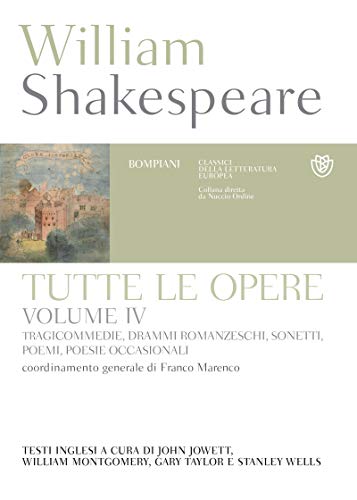 William Shakespeare. Tutte le opere. Vol. IV. Tragicommedie, drammi romanzeschi, sonetti, poemi, poesie occasionali: testo inglese a fronte (Italian Edition)