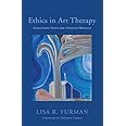 Ethics in Art Therapy: Challenging Topics for a Complex Modality