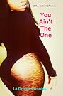 You Ain't The One