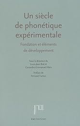 Un  siècle de phonétique expérimentale, fondation et éléments de développement