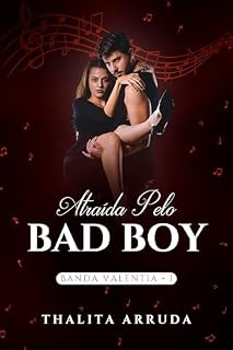 Livro ATRAÍDA PELO BAD BOY (Banda Valentia Livro 1)