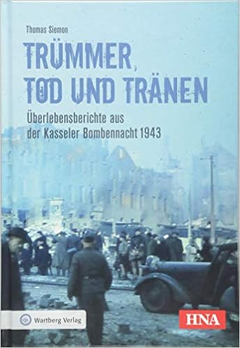 Trummer Tod Und Tranen Uberlebensberichte Aus Der Kasseler Bombennacht 1943 Bombardierungsband Amazon De Thomas Siemon Bucher