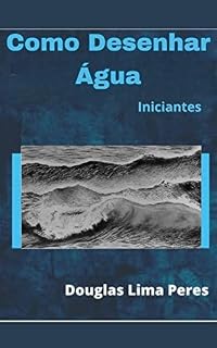 Livro Como Desenhar Agua: Iniciantes