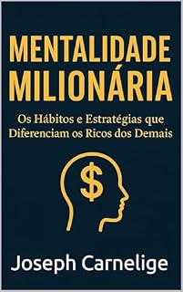 Livro Mentalidade Milionária: Os Hábitos e Estratégias que Diferenciam os Ricos dos Demais