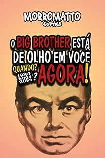 Livro O Big Brother está de olho em você: Quando? 1984, 2024, 2034? Agora!