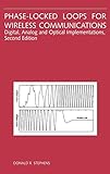 Phase-Locked Loops for Wireless Communications: Digital, Analog and Optical Implementations by Donald R. Stephens