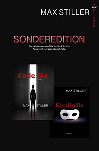 SONDEREDITION +++ CODE SIX und KARDINÄLE WEINEN NICHT +++ Der zweite und dritte Fall von Jacob Fuller und Anne von Feldhaus in einen Band (German Edition)